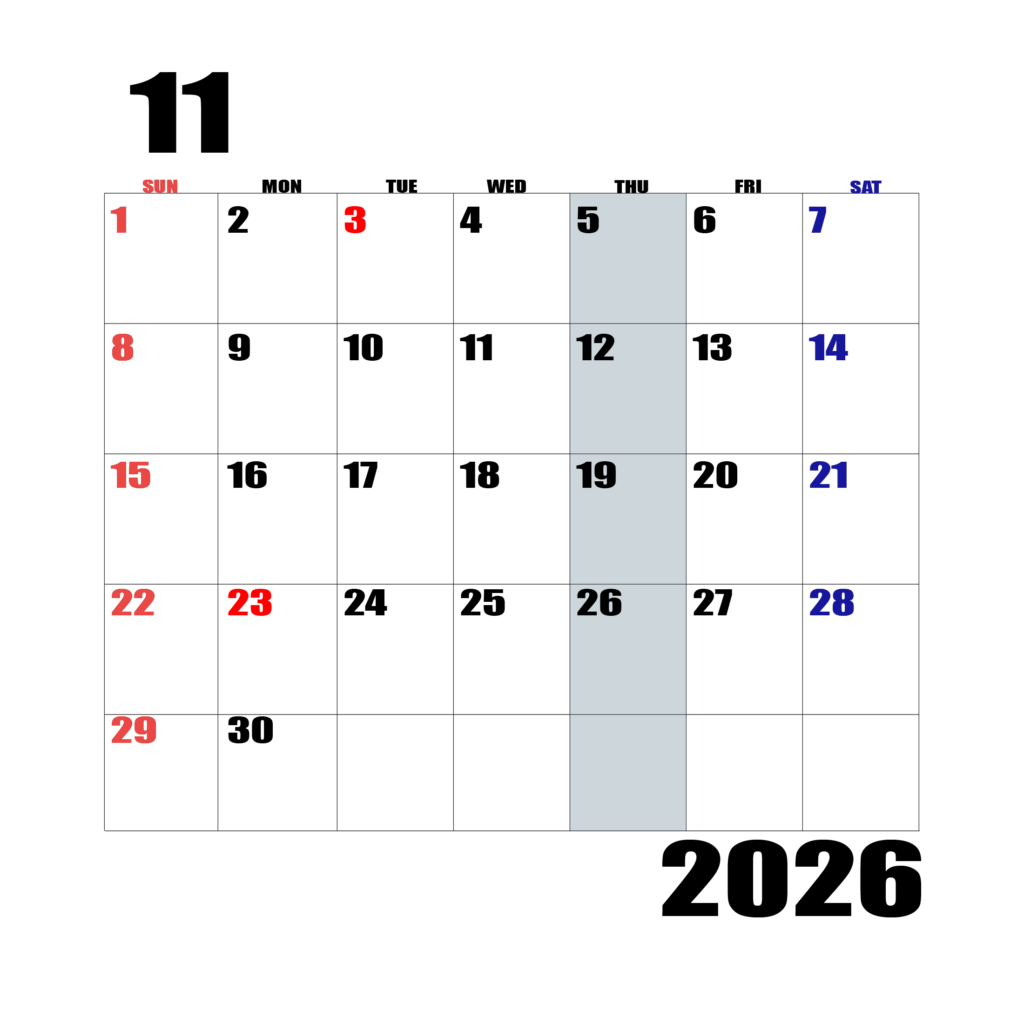 2026年日曜始まりのカレンダー11月
日曜日赤字、土曜日青字、木曜日の枠全体をグレーで塗りつぶし
マスの左上に日付
字体IMPACT
カレンダーサイズ約1750×1400px
PNG　背面透過
WEB用に最適