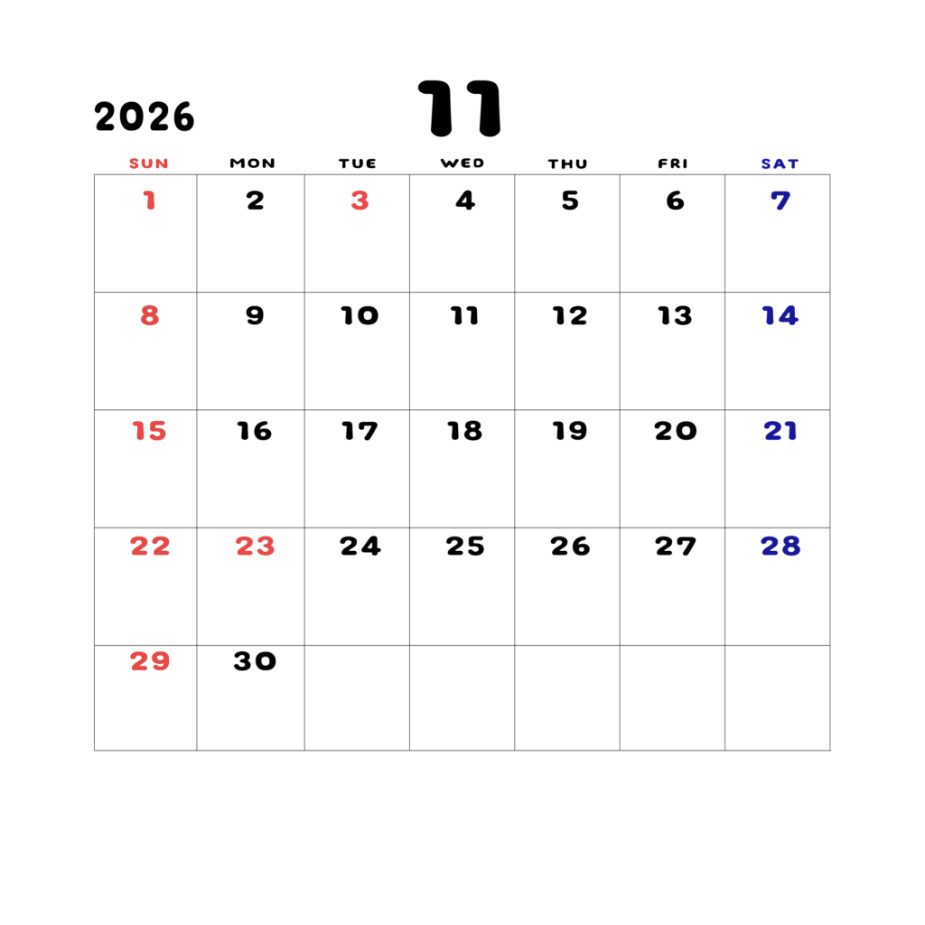 2026年日曜始まりのカレンダー11月
日曜日赤字、土曜日青字
マスの中央上部に日付
字体はADSコリダンス
カレンダーサイズ約1750×1400px
PNG
WEB用に最適