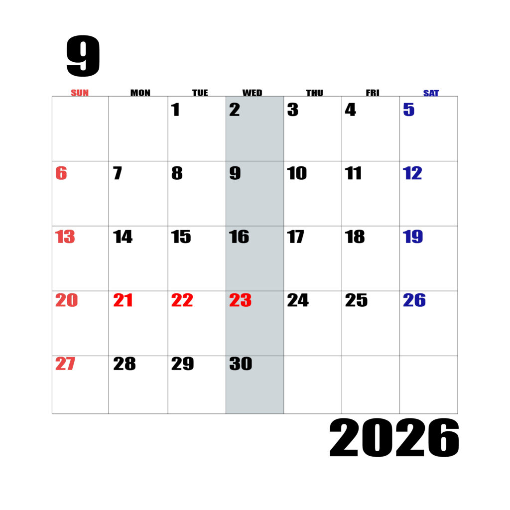 2026年日曜始まりのカレンダー9月
日曜日赤字、土曜日青字、水曜日の枠全体をグレーで塗りつぶし
マスの左上に日付
字体IMPACT
カレンダーサイズ約1750×1400px
JPEG
WEB用に最適
