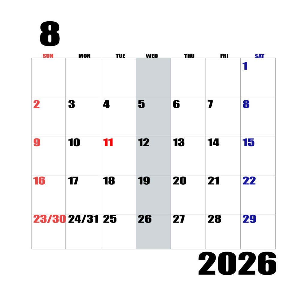 2026年日曜始まりのカレンダー8月
日曜日赤字、土曜日青字、水曜日の枠全体をグレーで塗りつぶし
マスの左上に日付
字体IMPACT
カレンダーサイズ約1750×1400px
JPEG
WEB用に最適