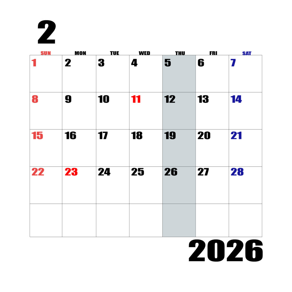 2026年日曜始まりのカレンダー2月
日曜日赤字、土曜日青字、木曜日の枠全体をグレーで塗りつぶし
マスの左上に日付
字体IMPACT
カレンダーサイズ約1750×1400px
JPEG
WEB用に最適