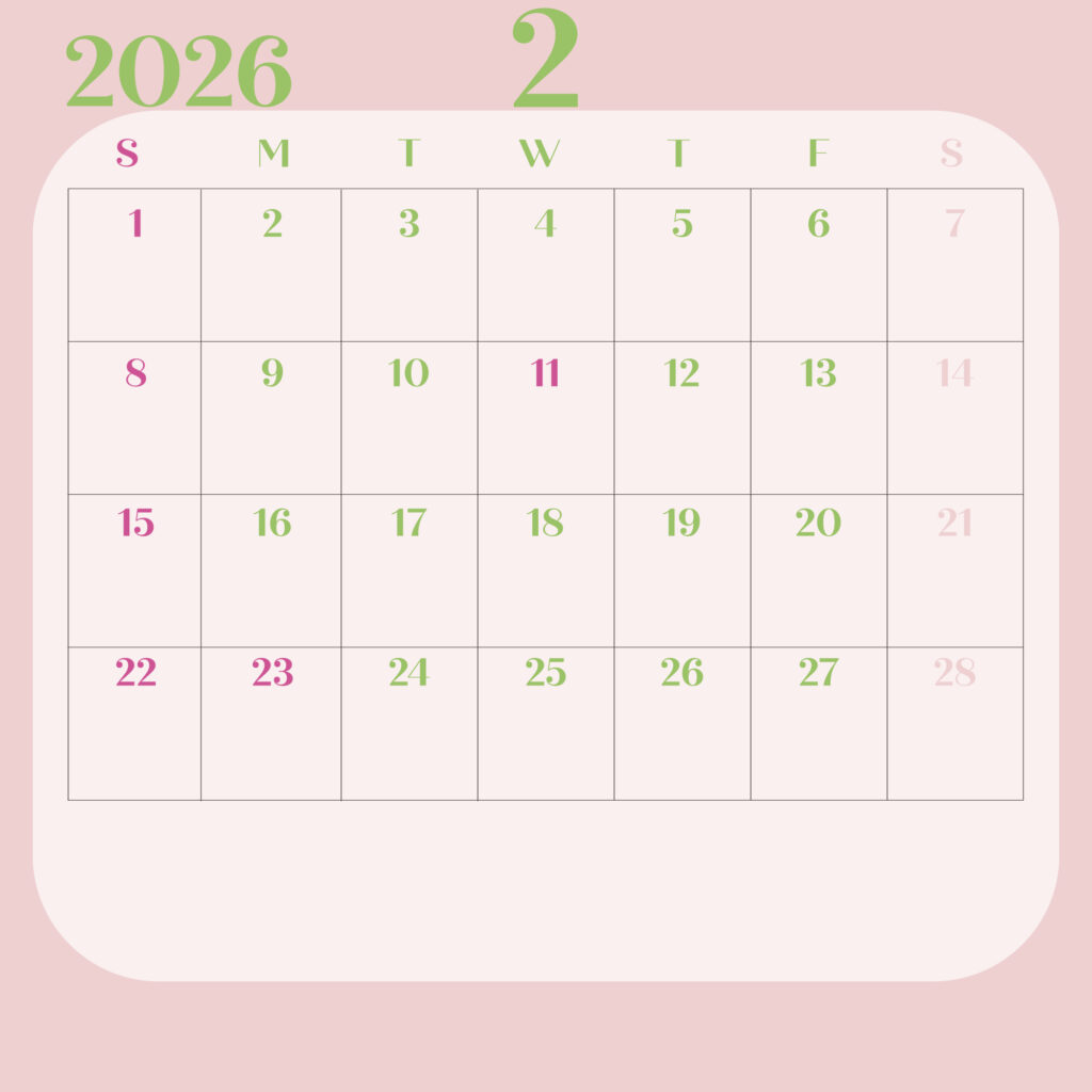 日曜日始まりの2026年のカレンダー２月
淡いピンク背景に緑の文字で構成され曜日は英語の頭文字で表示
日曜日は濃いピンク、土曜日は薄いピンク
JPEG
サイズ2000×2000px
インスタ投稿などに最適のサイズ