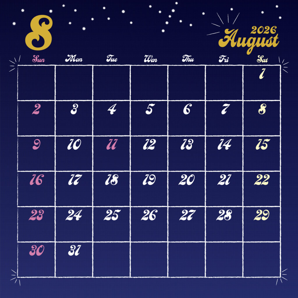 2026年用日曜日はじまりのカレンダー　8月
金色の手書き風文字で左上に月数字、右上に英語表記の月名表示。
背景は夜空をイメージした濃紺で、上部に白い星が散りばめられている。
曜日は英語表記で、日祝はピンク、土曜は黄色で表示。
サイズ2000×2000px
JPEG
SNS投稿に統一したデザインを。