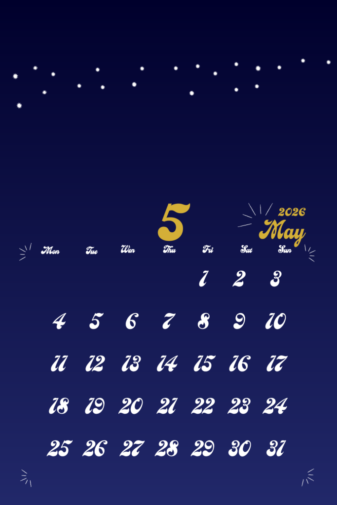 2026年用月曜日はじまりのモバイルカレンダー　5月
金色の手書き風文字で左上に月数字、右上に英語表記の月名表示。
背景は夜空をイメージした濃紺で、上部に白い星が散りばめられている。
曜日は英語表記
サイズ1000×1500px
PNG