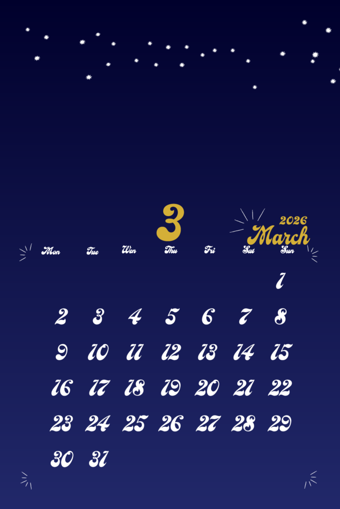 2026年用月曜日はじまりのモバイルカレンダー　3月
金色の手書き風文字で左上に月数字、右上に英語表記の月名表示。
背景は夜空をイメージした濃紺で、上部に白い星が散りばめられている。
曜日は英語表記
サイズ1000×1500px
PNG