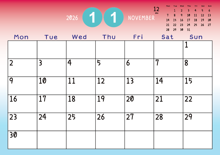 2026年11月
月曜始まりカレンダー
赤から青へのグラデーション背景に、右上に翌月のミニカレンダーを配置したデザイン
A Monday-start November 2026 calendar with a blue-to-green gradient background and a small preview of the December 2026 calendar in the upper right corner.