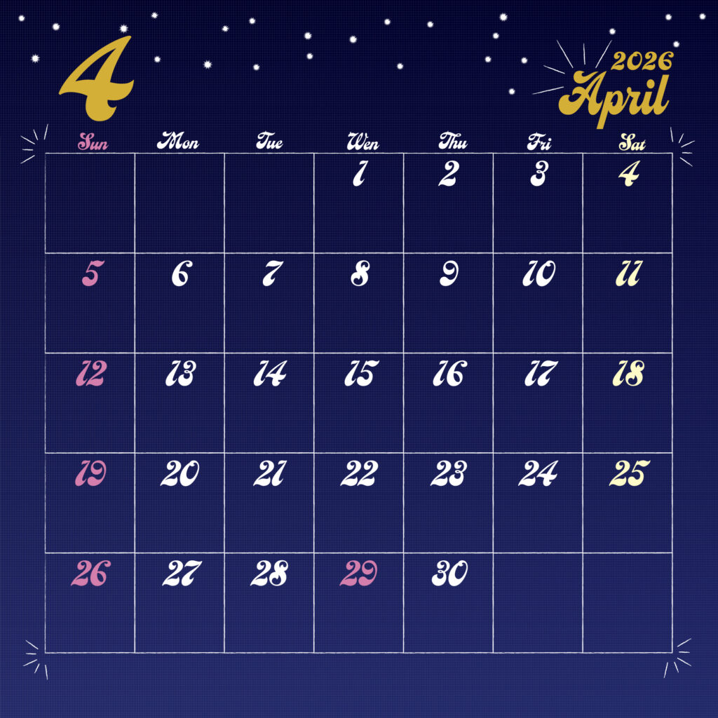 2026年用日曜日はじまりのカレンダー　4月
金色の手書き風文字で左上に月数字、右上に英語表記の月名表示。
背景は夜空をイメージした濃紺で、上部に白い星が散りばめられている。
曜日は英語表記で、日祝はピンク、土曜は黄色で表示。
サイズ2000×2000px
JPEG
SNS投稿に統一したデザインを。