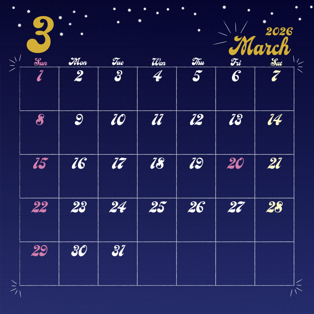 2026年用日曜日はじまりのカレンダー　3月
金色の手書き風文字で左上に月数字、右上に英語表記の月名表示。
背景は夜空をイメージした濃紺で、上部に白い星が散りばめられている。
曜日は英語表記で、日祝はピンク、土曜は黄色で表示。
サイズ2000×2000px
JPEG
SNS投稿に統一したデザインを。