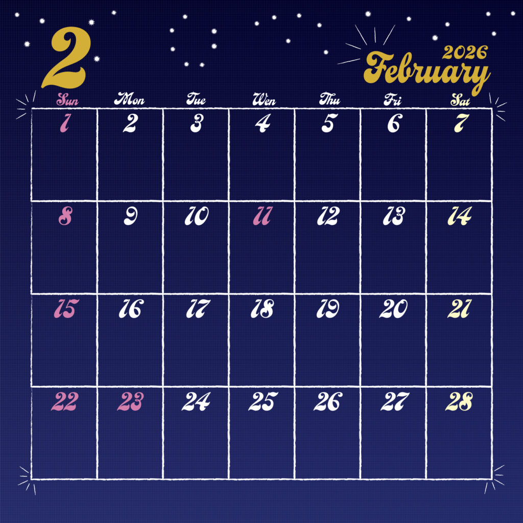 2026年用日曜日はじまりのカレンダー　2月
金色の手書き風文字で左上に月数字、右上に英語表記の月名表示。
背景は夜空をイメージした濃紺で、上部に白い星が散りばめられている。
曜日は英語表記で、日祝はピンク、土曜は黄色で表示。
サイズ2000×2000px
JPEG
SNS投稿に統一したデザインを。