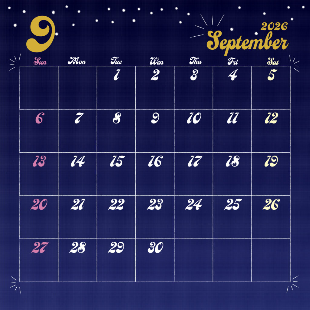 2026年用日曜日はじまりのカレンダー　9月
金色の手書き風文字で左上に月数字、右上に英語表記の月名表示。
背景は夜空をイメージした濃紺で、上部に白い星が散りばめられている。
曜日は英語表記で、日祝はピンク、土曜は黄色で表示。
サイズ2000×2000px
JPEG
SNS投稿に統一したデザインを。