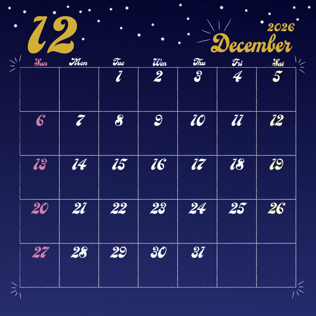 2026年用日曜日はじまりのカレンダー　12月
金色の手書き風文字で左上に月数字、右上に英語表記の月名表示。
背景は夜空をイメージした濃紺で、上部に白い星が散りばめられている。
曜日は英語表記で、日祝はピンク、土曜は黄色で表示。
サイズ2000×2000px
JPEG
SNS投稿に統一したデザインを。