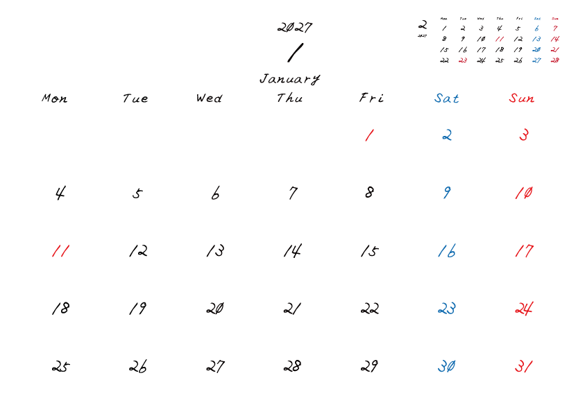 2027年1月のシンプル月間カレンダー
月曜日始まり
手書き風のフォントで、日曜日は赤色、土曜日は青色、祝日は赤色で色分けされている。
右上には次月のミニカレンダー
PDF A4サイズ