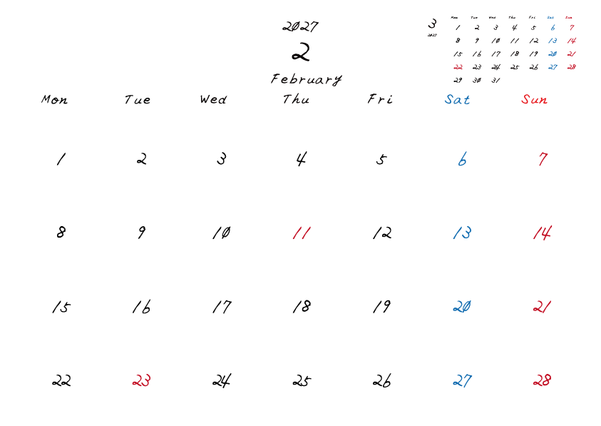 2027年2月のシンプル月間カレンダー
月曜日始まり
手書き風のフォントで、日曜日は赤色、土曜日は青色、祝日は赤色で色分けされている。
右上には次月のミニカレンダー
PDF A4サイズ