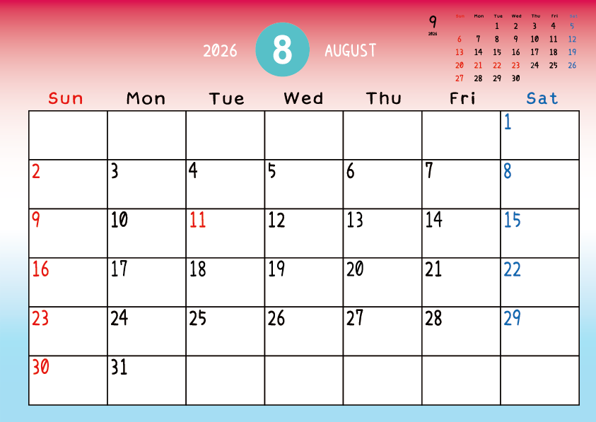 2026年8月
日曜始まりカレンダー
赤から青へのグラデーション背景に、右上に翌月のミニカレンダーを配置したデザイン
平日が黒、土曜日が青、日曜祝日が赤字
A Sunday-start August 2026 calendar with a red-to-blue gradient background and a small preview of the September 2026 calendar in the upper right corner, with weekdays in black, Saturdays in blue, and Sundays and holidays in red.
