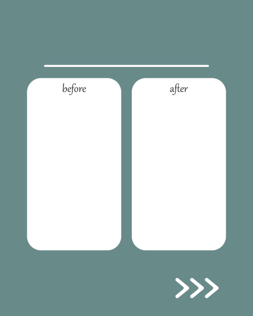 スモーキーグリーンの背景に、白く細い水平線。その下に「before」と「after」と記された2つの白い角丸長方形が並び、右下には右を指す3つの白い矢印（>>>）がある。
