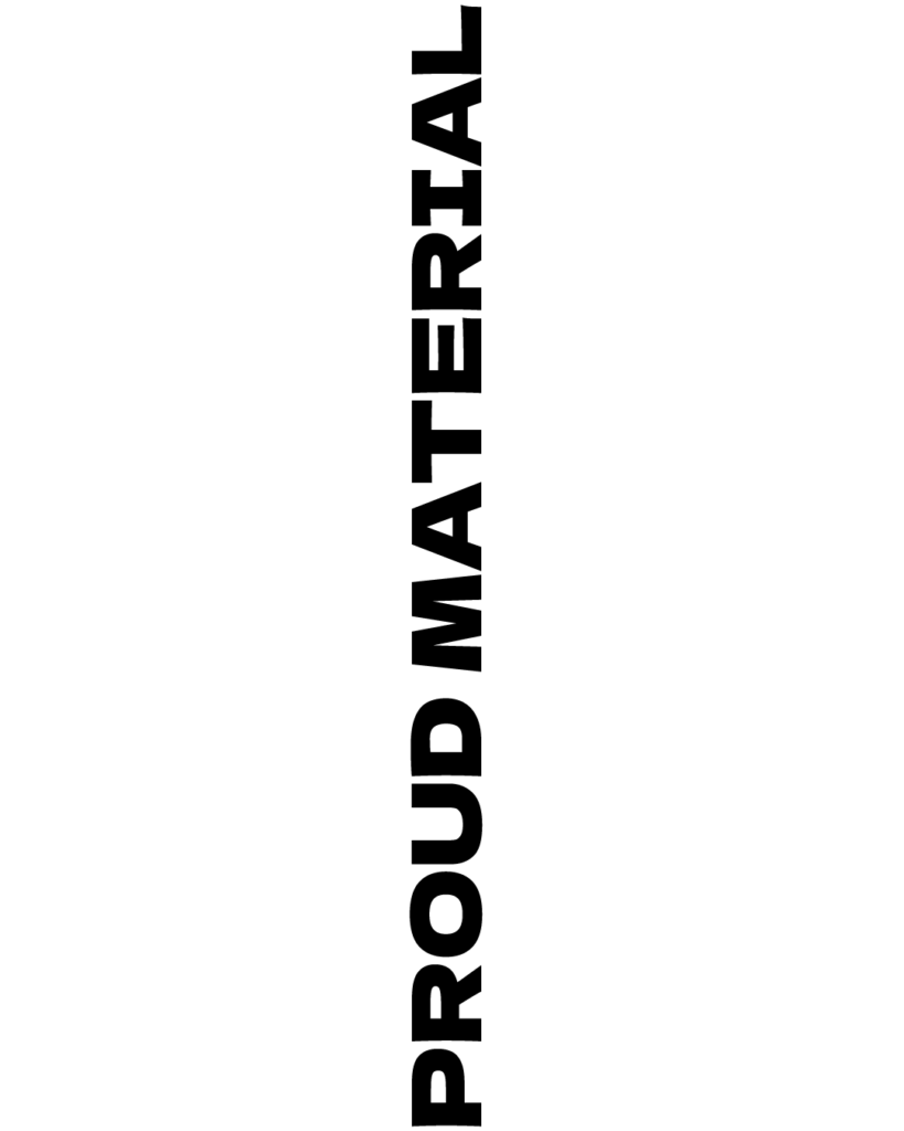 白背景の中央に「PROUD MATERIAL」の文字が垂直（縦方向）に配置されたシンプルな画像
