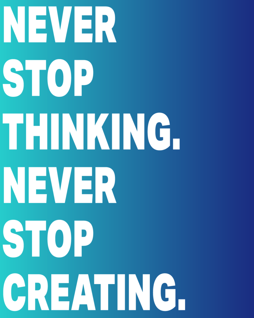 青から紺へのグラデーション背景に、白い太文字で「NEVER STOP THINKING. NEVER STOP CREATING.」と、左詰めで6行に分けて配置された、製造業・工業系の新卒採用や会社案内向けのデザイン画像。
