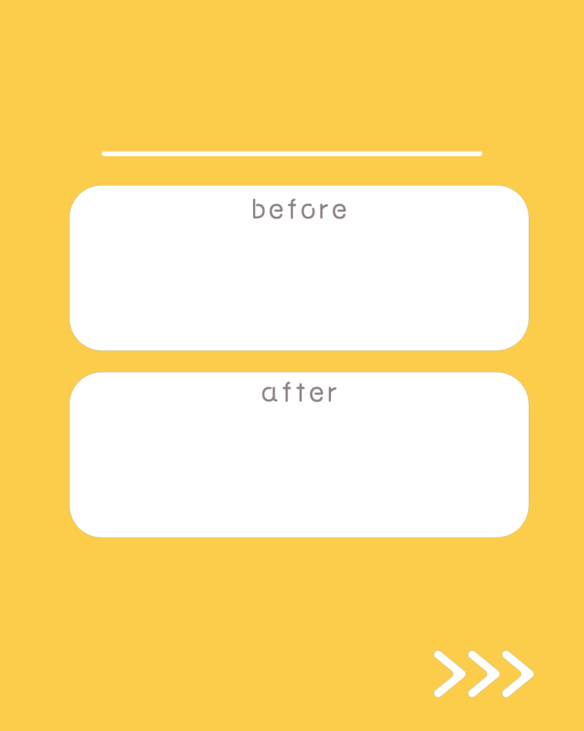 ミモザ・イエローのインスタ背景素材。上部に細い一本線、中央には「before」と「after」の文字が入った上下2つの白い角丸の長方形、右下には3つの矢印アイコンが配置されたデザイン。