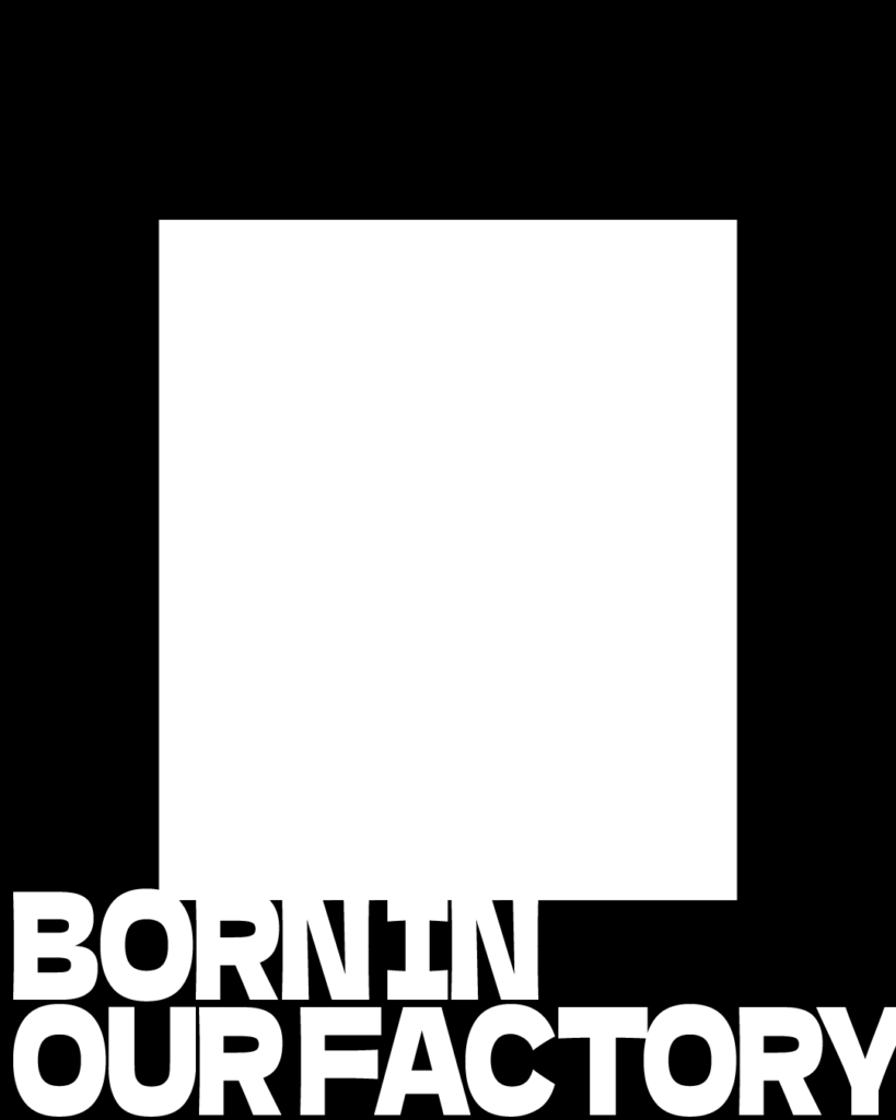 下部に「BORN IN OUR FACTORY」のタイポグラフィを配置し、中央に大きな白いスクエア枠を設けた背景素材。額縁のようなレイアウトで、中央の製品写真やメインビジュアルを美しく際立たせるデザイン。
