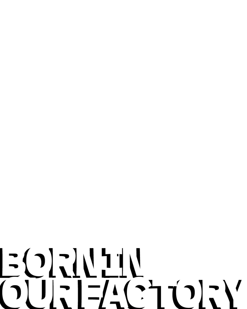 下部にインダストリアルな質感の「BORN IN OUR FACTORY」ロゴを配置した背景素材。金属への刻印を連想させるタイポグラフィが、モノづくりの力強さと重厚感を演出。
