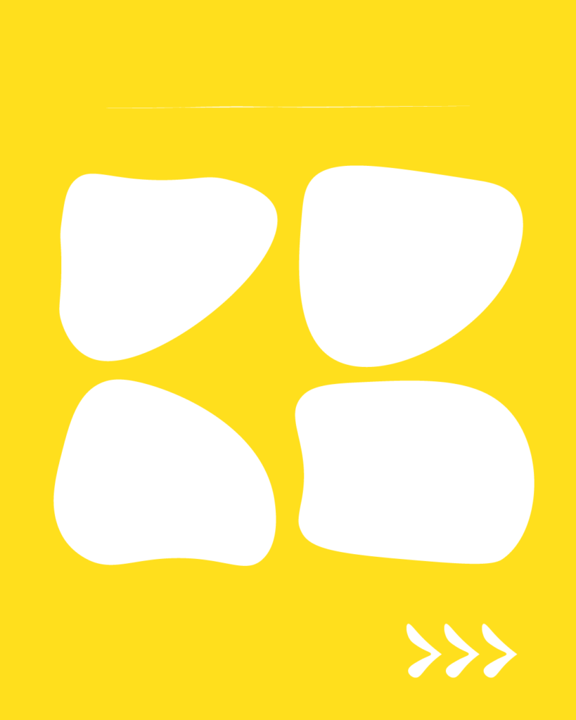 鮮やかな黄色の背景に、4つの白い不定形なシェイプが田の字型（2×2）に並んで配置されたデザイン。上部には細い白い横線、右下には右を指す3つの白い矢印（>>>）が描かれています。

