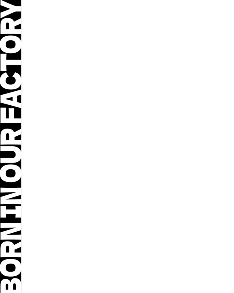 左側に「BORN IN OUR FACTORY」の垂直タイポグラフィを配置したインダストリアル背景素材。右側の大きな余白を活かし、製品情報やメッセージを際立たせる機能的なレイアウト。
