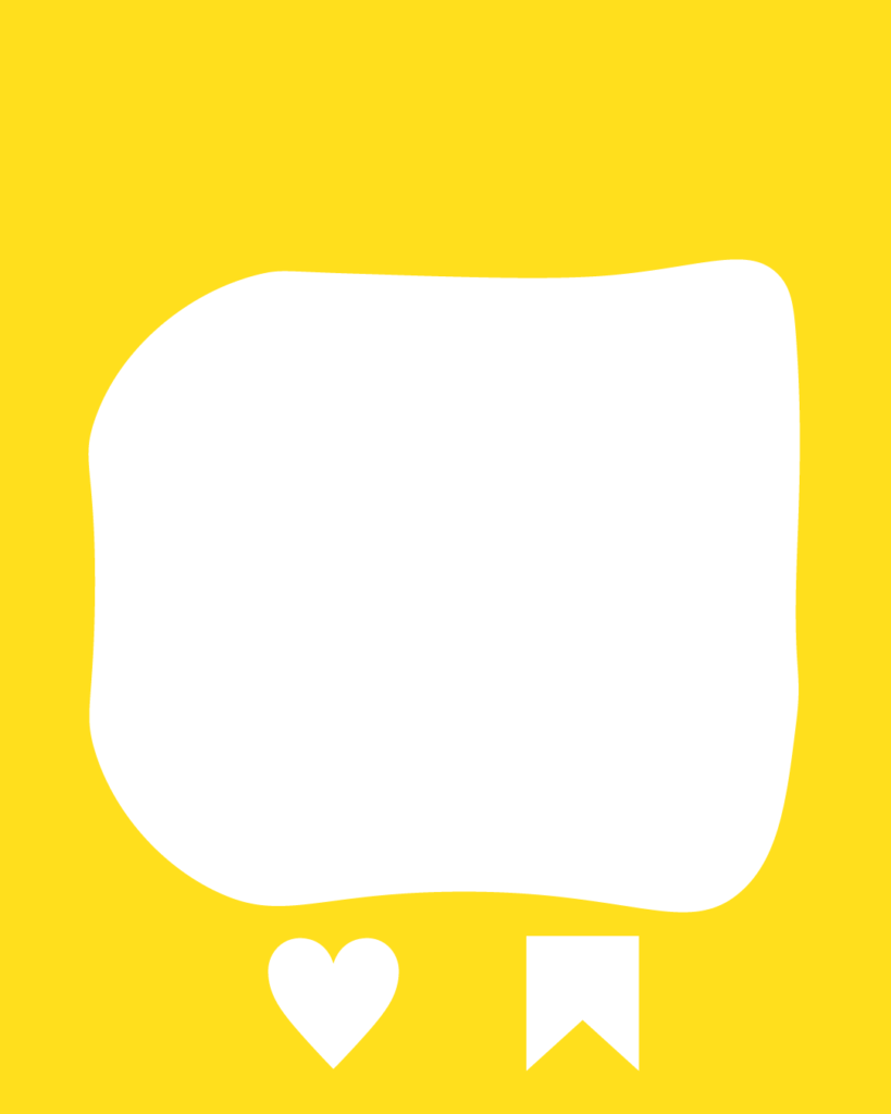 鮮やかな黄色の背景に、白い不定形なシェイプが1つ大きく配置されたデザイン。シェイプの下には、白いハート、しおり、吹き出しのアイコンが横一列に並んでいます。上部には細い白い横線が描かれています。
