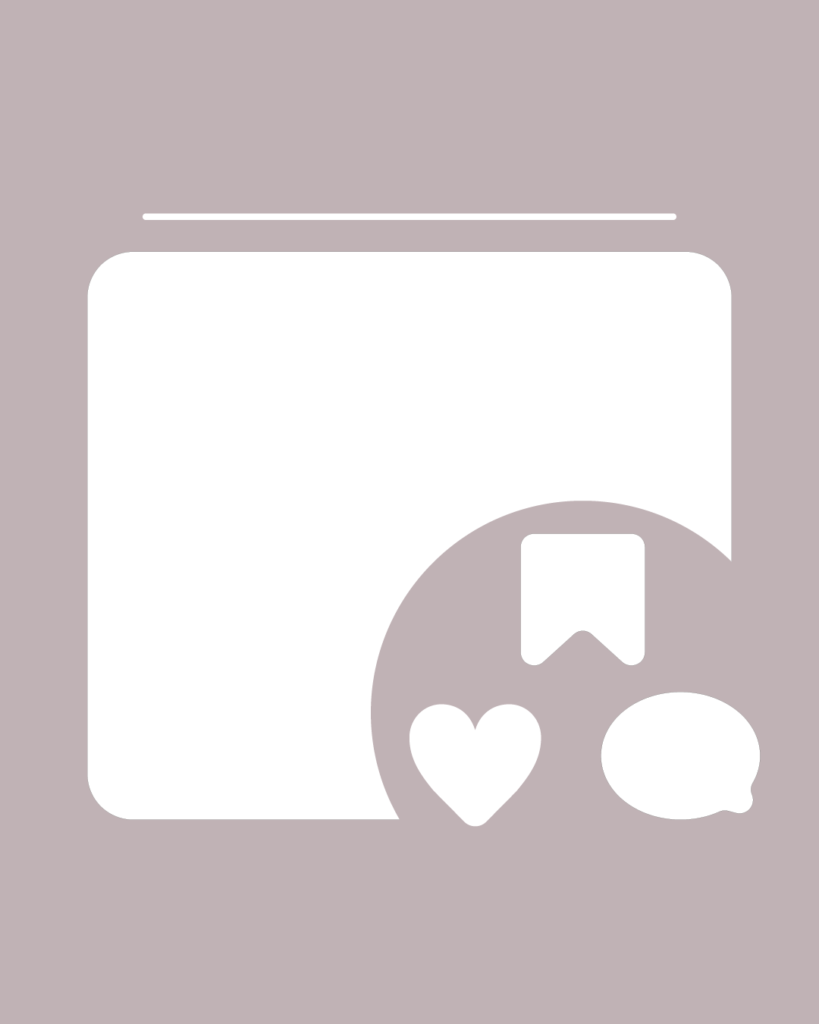 ニュアンスグレージュの背景に、中央に角丸の白い正方形。上部に白い水平線、右下には「保存」「いいね」「コメント」を模した3つの白いアイコンが配置されたデザイン。