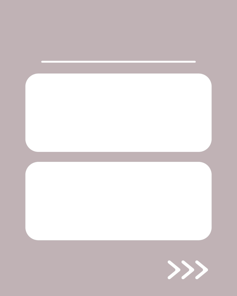 ニュアンスグレージュの背景。上部に白い水平線があり、中央には白い角丸の長方形が上下に2つ並び、右下には右を指す3つの白い矢印(>>>)が配置されたデザイン。