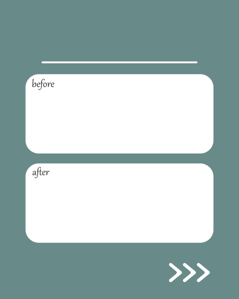 スモーキーグリーンの背景に、上部に白い水平線。中央には「before」と「after」の文字がそれぞれ左上に入った白い角丸の長方形が上下に2つ並び、右下には右を指す3つの白い矢印（>>>）が配置されたデザイン。
