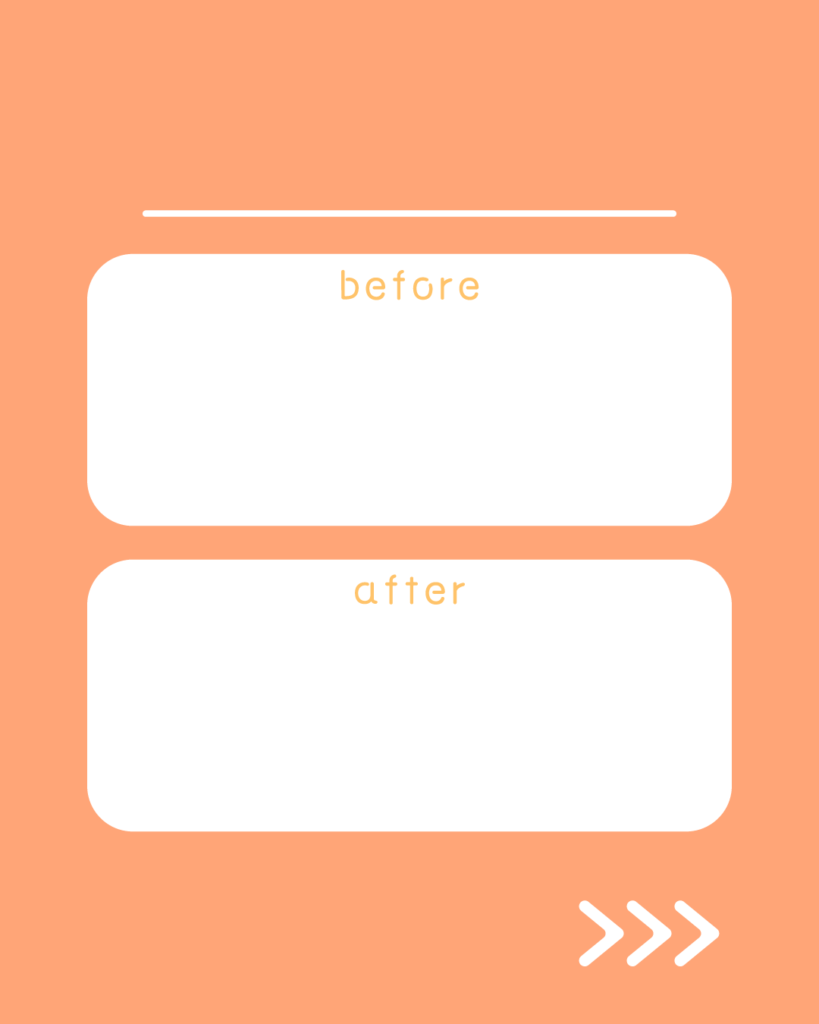 ぬくもりコーラルの背景に、上部に白い水平線。中央には「before」と「after」の文字がそれぞれ入った白い角丸の長方形が上下に2つ並び、右下には右を指す3つの白い矢印（>>>）が配置されたデザイン。
