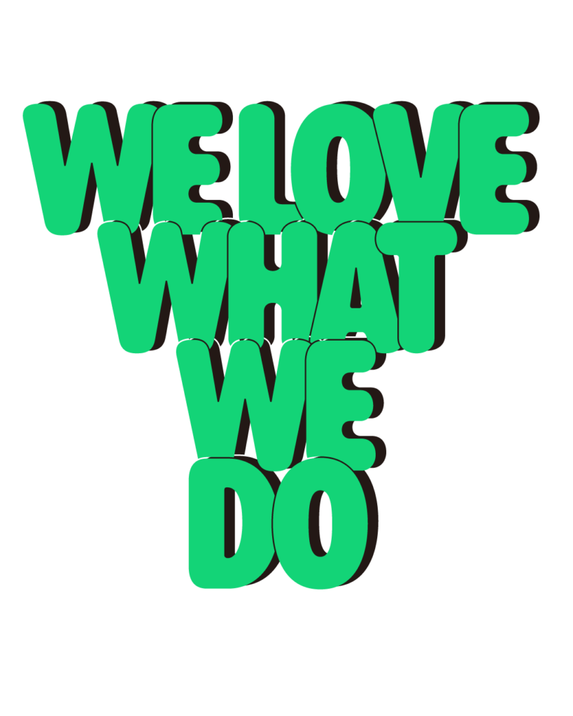 製造業インスタ向け「WE LOVE WHAT WE DO」緑色ポップフォントのロゴ・文字素材
