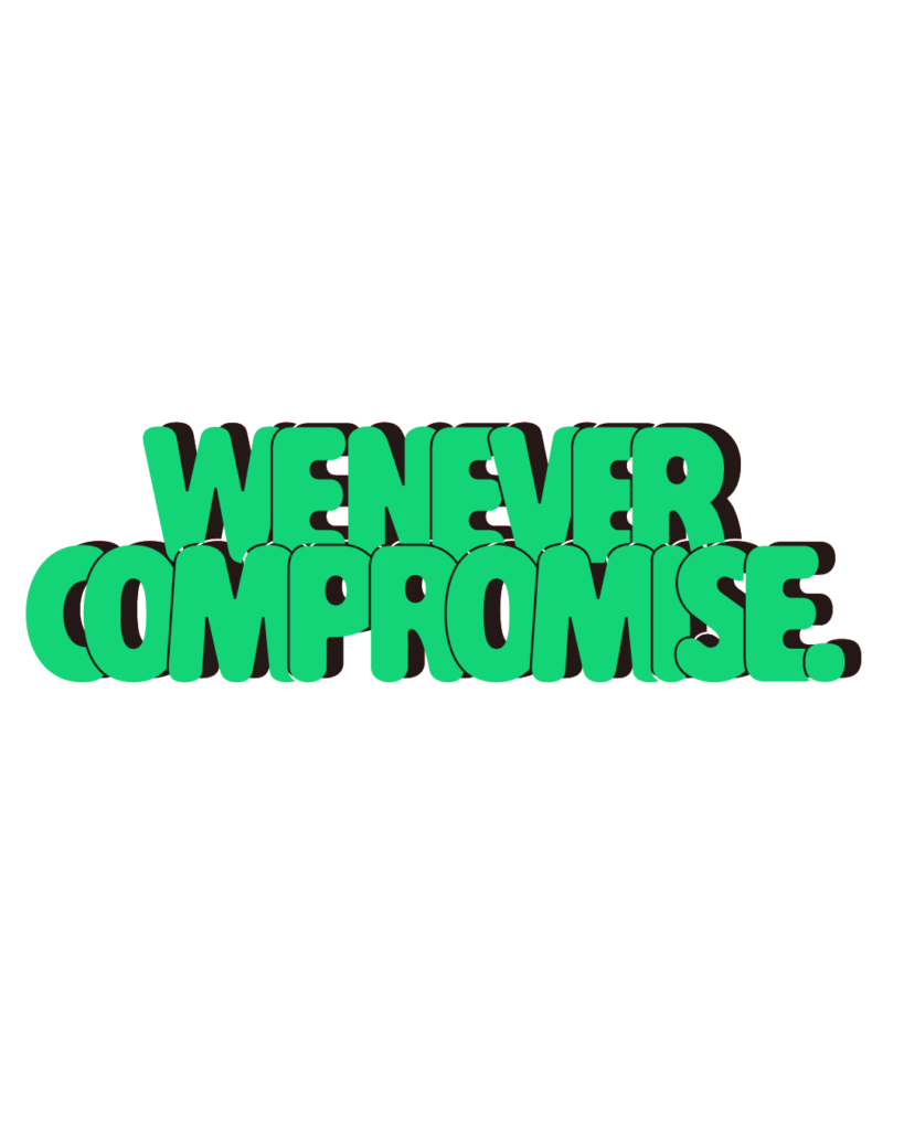 製造業インスタ向け「WE NEVER COMPROMISE..」緑色ポップフォントのロゴ・文字素材
