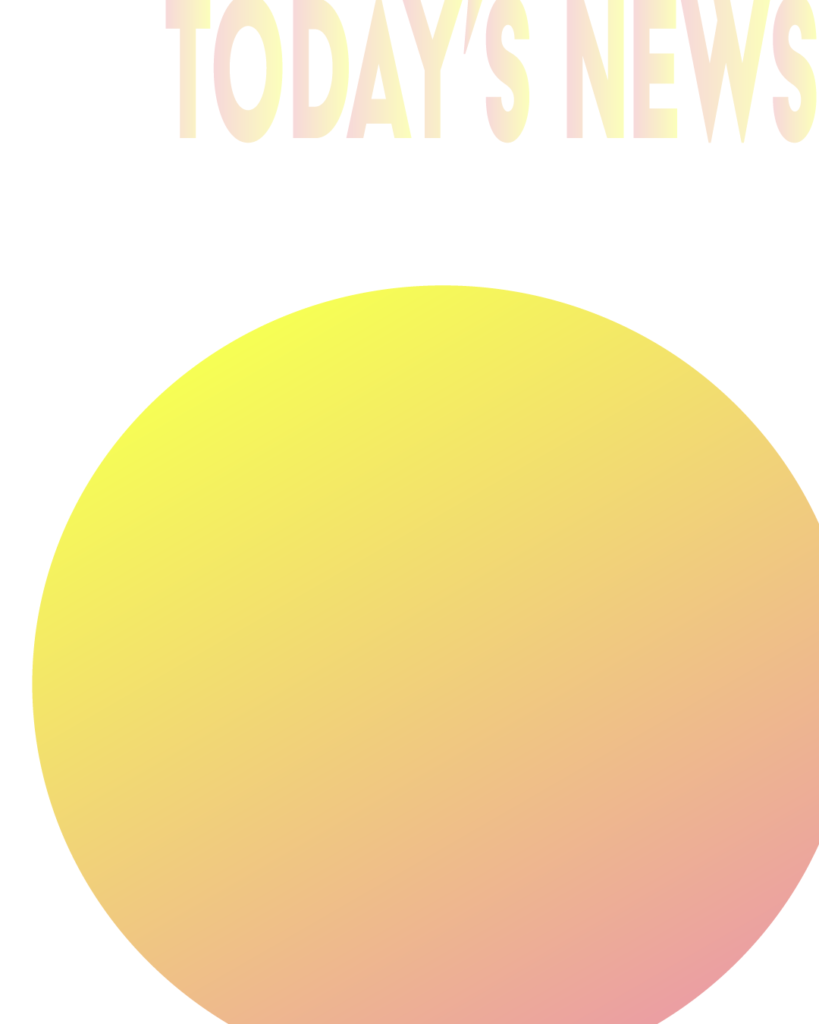 上部に薄いピンクから黄色へと変化するグラデーション文字で「TODAY'S NEWS」と書かれた、白背景の画像。中央から下部にかけて、鮮やかなレモンイエローから暖かみのあるオレンジ、淡いピンクへと変化する大きなグラデーションの円が配置されている。ニュースや時事ネタ解説用のブログアイキャッチ・図解テンプレート。
