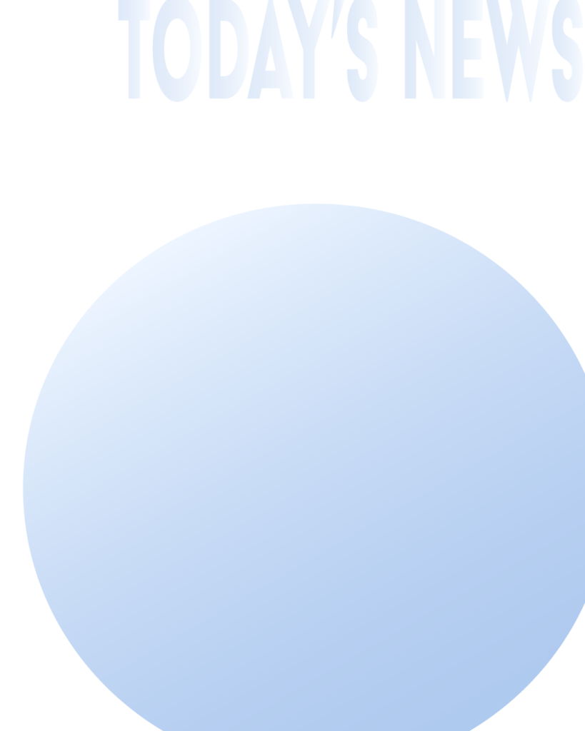 上部に非常に淡い水色のグラデーション文字で「TODAY'S NEWS」と書かれた、白背景の画像。中央から下部にかけて、白に近いごく淡いブルーから爽やかなライトブルーへと変化する、透明感と清潔感のあるグラデーションの大きな円が配置されている。ニュースや時事ネタ解説用のブログアイキャッチ・図解テンプレート。
