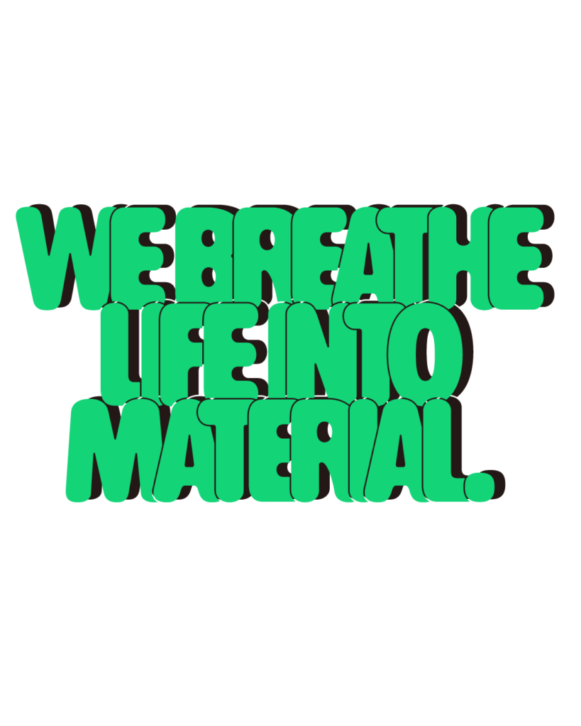 製造業インスタ向け「WE BREATHE LIFE INTO MATERIAL.」緑色ポップフォントのロゴ・文字素材
