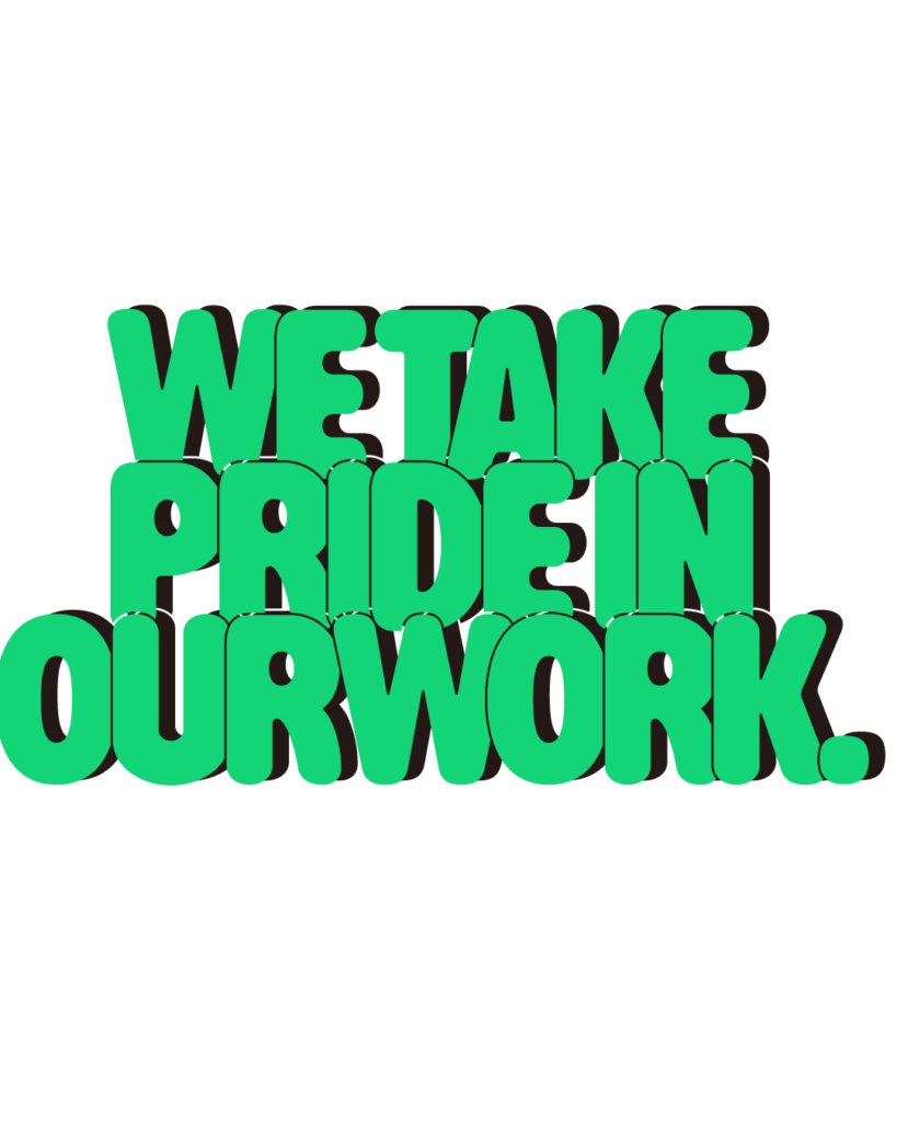 製造業インスタ向け「WE TAKE PRIDE IN OUR WORK.」緑色ポップフォントのロゴ・文字素材
